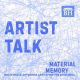 Copy of Material Memory Social Square Artist Talk